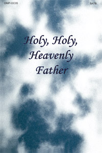"Holy, Holy, Heavenly Father" Octavo Cover